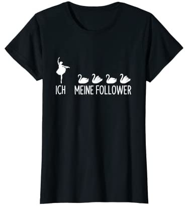 Ich Meine Follower Ballett Schwan Ballerina Tanz T-Shirt