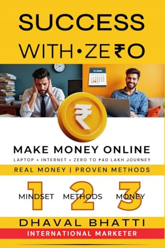 Success With Ze₹0: Make Money Online: Laptop Plus Internet Equals 0 to ₹40 Lakh Journey — Real Money, Proven Methods
