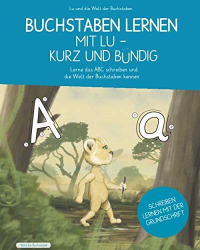 Buchstaben lernen mit Lu - Kurz und Bündig - Lerne das ABC schreiben und die Welt der Buchstaben kennen: Für Grundschule und Vorschule, Übungshefte ab ... lernen mit Erfolg - Pädagogisch durchdacht