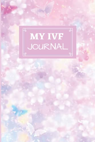 My IVF Journal: A Complete IVF Planner for Women Going Through Fertility Treatments, perfect IVF gift for women