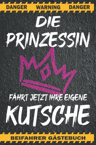 Die Prinzessin fährt jetzt Ihre eigene Kutsche | Beifahrer Gästebuch: Beifahrer Gästebuch 18. Geburtstag zum ausfüllen Geschenk zur bestandenen Führerscheinprüfung für Fahranfänger Mädchen