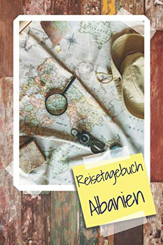 Reisetagebuch Albanien: Reisebuch für die schönsten Erinnerungen & Momente - Reisetagebuch für Albanien zum Selberschreiben - Notizbuch für den Urlaub