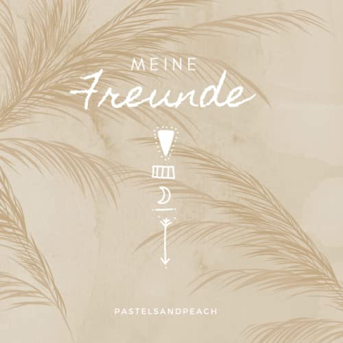 Meine Freunde: Das Freundebuch für Jugendliche und Erwachsene, für Freunde und Kollegen, ideal zum Abschied - boho look - beige neutral - Pampas