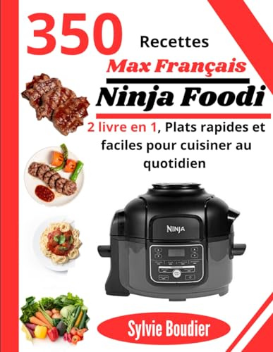 350 Recettes Ninja Foodi Max Français: 2 livre en 1, Plats rapides et faciles pour cuisiner au quotidien