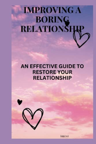 Improving a boring relationship: An effective guide to restore your relationship