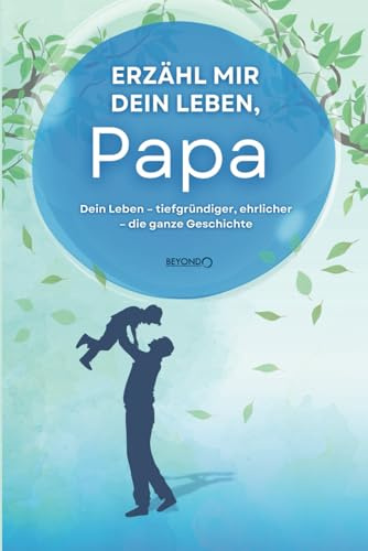 Erzähl mir dein Leben, Papa: Ein Erzählbuch voller Erinnerungen – für Väter, die ihr Leben teilen, und Kinder, die ihre Wurzeln verstehen wollen.