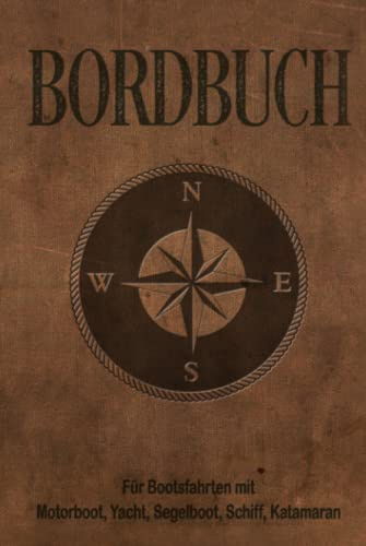 Bordbuch für Bootsfahrten mit Motorboot, Yacht, Segelboot, Schiff, Katamaran: Logbuch für Kapitän, Segler und Crew. Schiffstagebuch, Meilenbuch für ... Geschenk, Geschenkidee unter 20 Euro