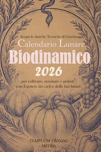 Calendario Lunare Biodinamico 2026: Scopri le antiche tecniche di giardinaggio per coltivare, seminare e potare con il potere dei cicli e delle fasi lunari