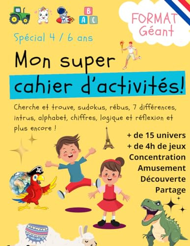 Mon super cahier d'activités 4 à 6 ans: Plus de 4h de jeux et d'exercices éducatifs amusants