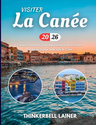 VISITER La Canée 2026: Conseils essentiels, principales attractions et trésors cachés de la plus belle ville de Crète
