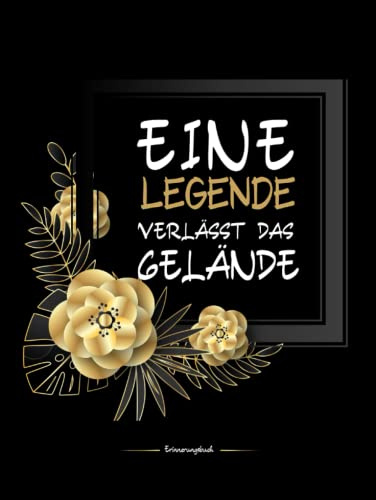Gästebuch Abschiedsgeschenk : Eine Legende Verlässt Das Gelände: Erinnerungsbuch, Abschiedsgeschenk Rente und Ruhestand, Eintragbuch für Abschiedsfeiern, zum Schreiben...abschied feiern ideen