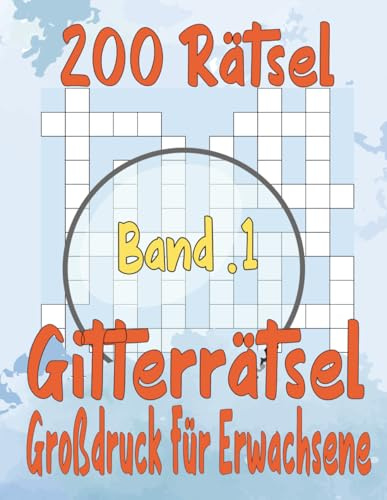 200 Rätsel Gitterrätsel Großdruck Für Erwachsene Band 1: Über 3400 Wörtern mit allen Lösungen