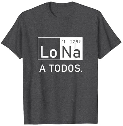 Lo Sodio A Todos Los Odio a Todos Lo Na Química Divertida Camiseta