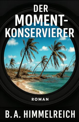 DER MOMENTKONSERVIERER (Karibische Abenteuer, Band 1)