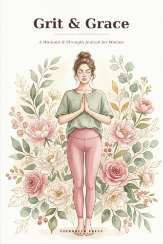 Grit & Grace: A Workout & Strength Journal for Women