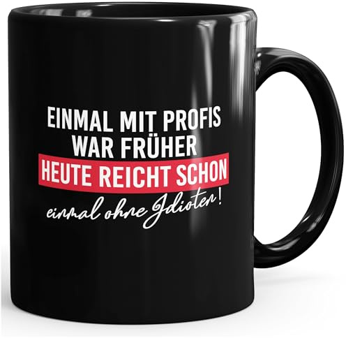 MoonWorks® Kaffee-Tasse mit Spruch Einmal mit Profis arbeiten war früher Bürotasse lustige Kaffeebecher Schwarz standard