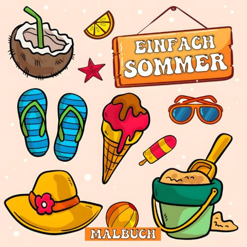 Einfache Sommer Malbuch: Lustige Sommermotive von Stränden, Leckereien und Mehr (Einfacher Großdruck).