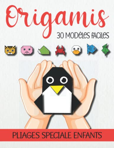 Origamis : 30 modèles faciles, pliages spécial enfants: Livre origami pour les enfants, modèles de pliages en papier facile, activité manuelle pour enfant, DIY pas à pas à suivre