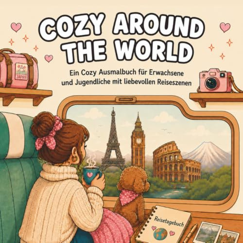 Cozy Around the World: Ein Cozy Ausmalbuch für Erwachsene mit liebevollen Reiseszenen aus aller Welt – Entspannend, Einfach und Perfekt zum Abschalten