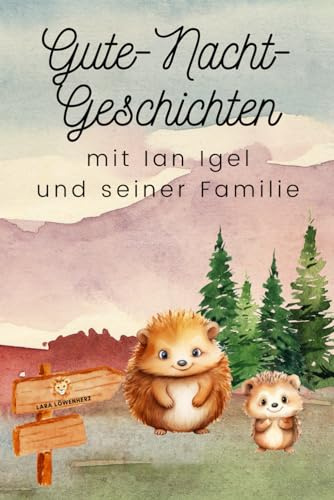 Gute-Nacht-Geschichten mit Ian Igel und seiner Familie: 5-Minuten-Geschichten zum Vorlesen beim Abendritual für Kinder ab 3