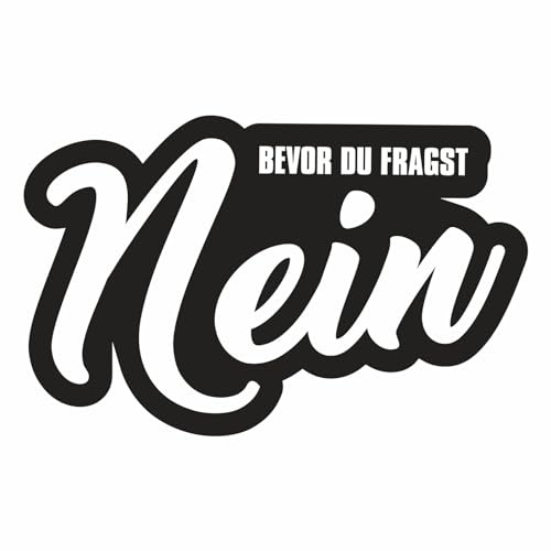 Spaß Kostet Aufkleber Bevor du fragst Nein Wetterfest Sticker außen PVC