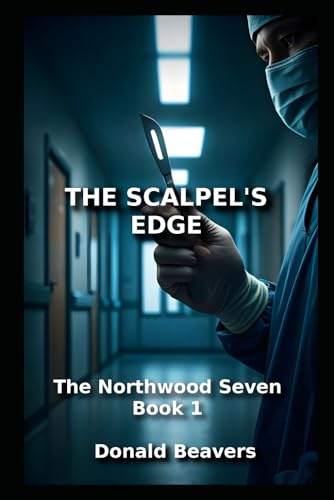 The Scalpel's Edge: The Northwood Seven: Book 1 (Medical Drama Series)