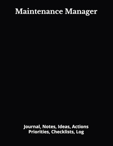 Maintenance Manager: Journal, Notes, Ideas, Actions, Priorities, Checklists, Log | Tool for Daily Goal Setting Tracker | Time Management | Performance Reviews | Project Office Book Gifts for Meetings