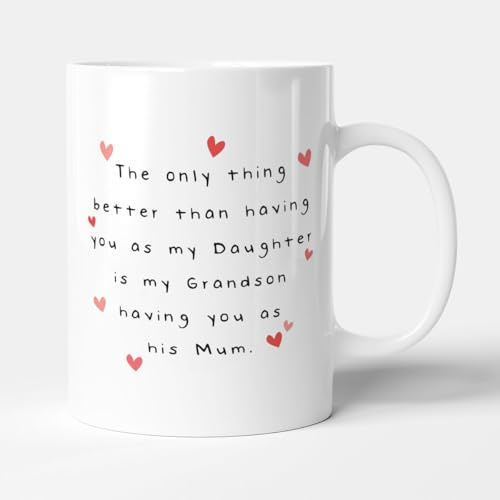 Victorian Printing Co - The Only Thing Better Than Having You As My Daughter - Gift New Mum Grandson Mug, Ceramic, 11fl.oz.