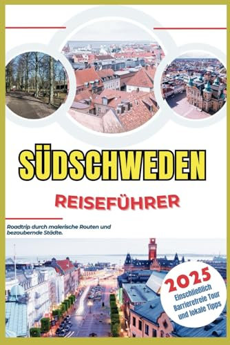Südschweden Reiseführer 2025: Roadtrip durch malerische Routen und bezaubernde Städte