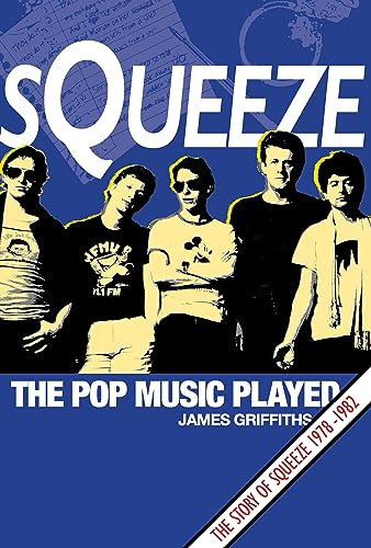 Squeeze – The Pop Music Played: The Story of Squeeze 1978-1982 (English Edition)
