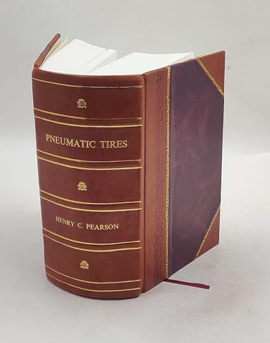 Pneumatic tires automobile truck airplane motorcycle bicycle; an encyclopedia of tire manufacture history processes machinery modern repair and rebuilding patents etc. etc. ... By Henr [Leather Bound]