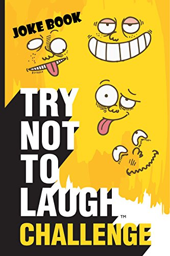 Try Not to Laugh Challenge Joke Book: Funny, Silly and Corny Jokes for Kids - First to Laugh 3 Times Loses!; Boys and Girls Gift Ideas for Ages 6, 7, 8, ... Children (Try Not to Laugh Series Book 2)