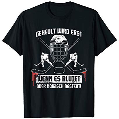 Herren Geheult wird erst, wenn es blutet | Eishockey Icehockey T-Shirt