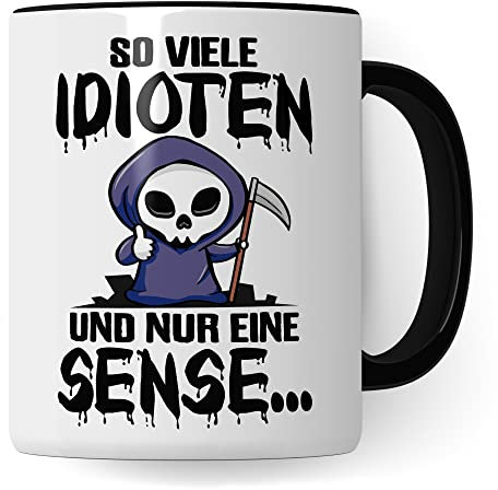 Tasse mit Spruch lustig - So viele Idioten und nur eine Sense! - witziger Becher Sarkasmus schwarzer Humor - Geschenk für Büro & Arbeit - Geschenk Idee Kaffeetassen