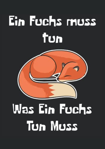 Ein Fuchs Muss Tun Was Ein Fuchs Tun Muss: Schreibheft A4 100 Seiten