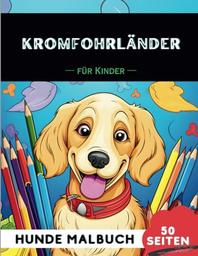Kromfohrländer Malbuch für Kinder: 50 kreative, lustige und einfache Hunde-Malvorlagen für Jungen und Mädchen, das perfekte Geschenk für Kinder (Lustige Hunderassen-Malbücher für Kinder)