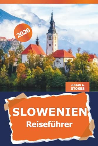 Slowenien Reiseführer 2026: Entdecken Sie verborgene Schätze, malerische Abenteuer, lokale Kultur und Orte in Europa, die man unbedingt besuchen muss