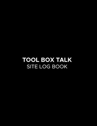 Tool Box Talk Site Log Book: Daily Shift Change and Tool Box Talk Log Book, Company Safety & Tool Box Meeting Log for Onshore & Offshore operations ... for Contractor, Superintendent, subcontractor