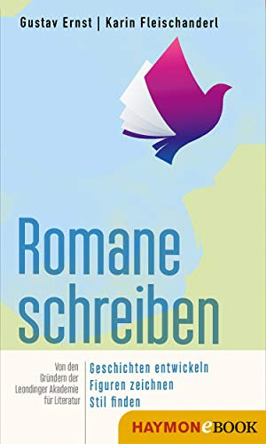 Romane schreiben: Geschichten entwickeln, Figuren zeichnen, Stil finden