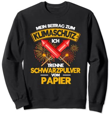 Pyrotechnik Mein Beitrag Zum Klimaschutz Silvester Feuerwerk Sweatshirt