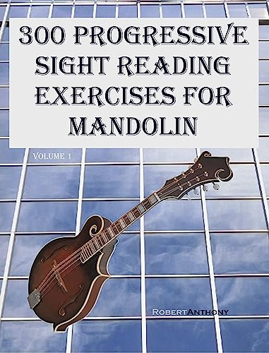300 Progressive Sight Reading Exercises for Mandolin: Volume 1