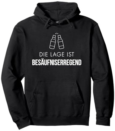 Die Lage ist Besäufniserregend. Alkohol Saufen Besoffen Fun Pullover Hoodie