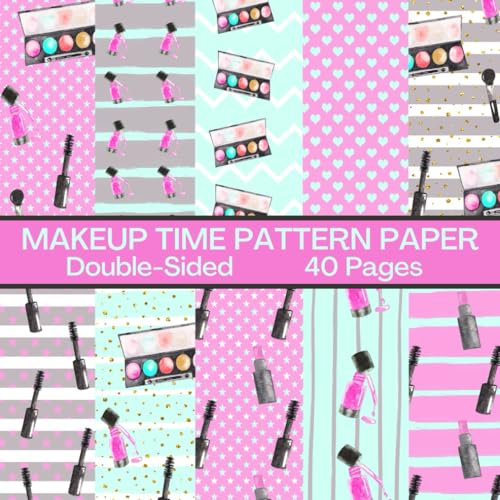 Makeup Time Scrapbook Paper 40 Pages 20 Sheets: Double Sided Pattern Paper for Scrapbooking, Card Making, Origami, DIY and More