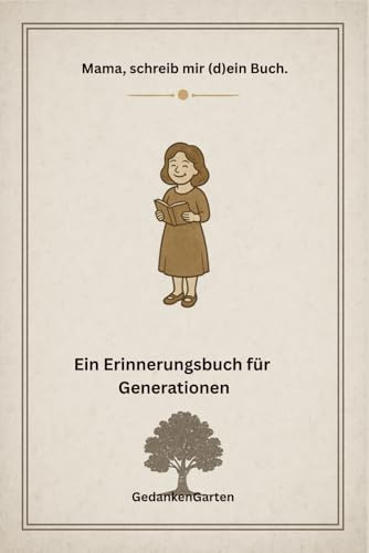 Mama schreib mir dein Buch.: Ein Erinnerungsbuch für Generationen (Ein Erinnerungsbuch für Generationen - Schreib mir dein Buch, Band 5)
