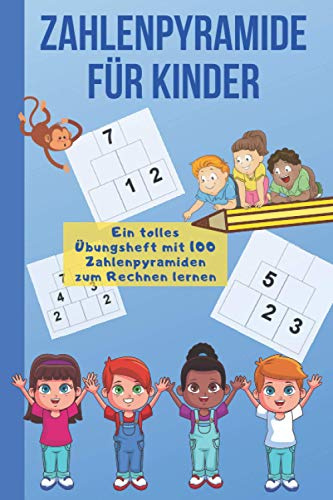 Zahlenpyramide für Kinder: Rechnen lernen 1. Klasse das perfekte Mathematik Übungsheft mit 100 Zahlenpyramiden