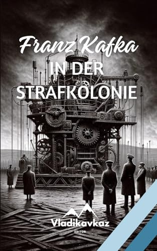 In Der Starfkolonie: Franz Kafka
