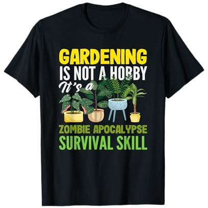 Piante per Amanti delle Piante, Divertente, Giardinaggio, Hobby, Sopravvivenza, Fiori Maglietta