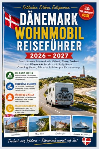 DÄNEMARK WOHNMOBIL REISEFÜHRER 2026 – 2027: Der Dänemark und Campervan-Führer, um unvergessliche Roadtrips, Küstenstraßen, Campingplätze, Inselfähren und Outdoor-Abenteuer zu entdecken