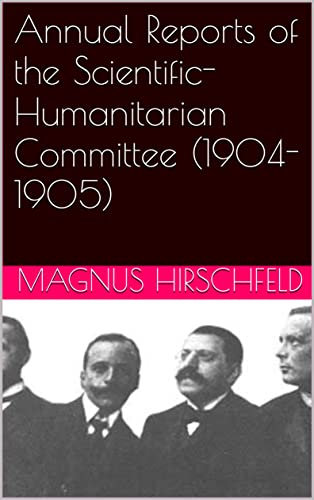 Annual Reports of the Scientific-Humanitarian Committee (1904-1905) (English Edition)