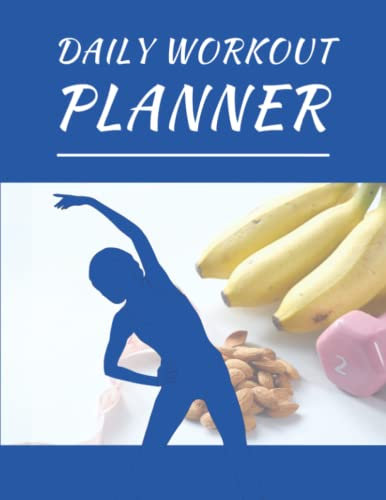 Daily Workout Planner: Fitness Journal for your Workout and Weight Loss Women and Men